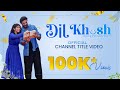 DilKhush Wave Of Happiness Title Video Dileep R Shetty Khushi Shivu Chethan Shetty