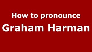 How to pronounce Graham Harman