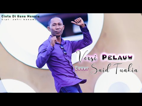 Cinta Di Kana Mansia versi Pelauw Cover Said Tuakia || Joget Ambon Terbaru