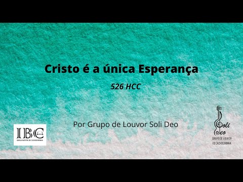 526 HCC CRISTO É A ÚNICA ESPERANÇA