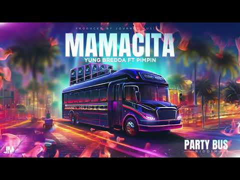 Yung Bredda x Pimpin - Mamacita (Party Bus Riddim) | Official Audio)