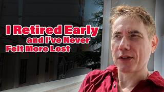 I Retired Early and I've Never Felt More Lost