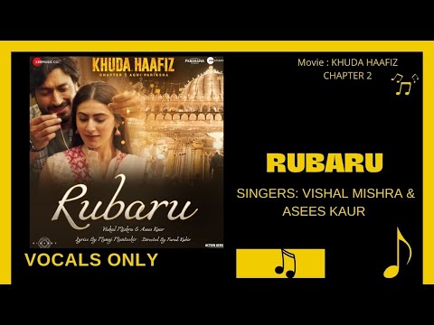 rubaru khuda haafiz 2 song |vocals only(without music) | Vishal Mishra, Asees Kaur