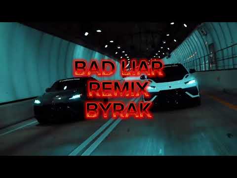 BYRAK - BAD LIAR REMIX
