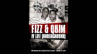 Fizz & Quim - IV Life (Underground)(LETRA) (Prod. Fizz)(2012)(HD)