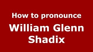 How to pronounce William Glenn Shadix