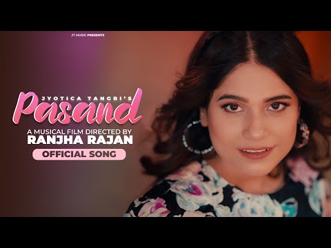 Pasand (Full Song) Jyotica Tangri | Ranjha Rajan | Khan Mallan Wala | Saggi |New Punjabi Song 2024