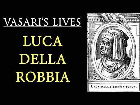 Luca Della Robbia - Vasari Lives of the Artists
