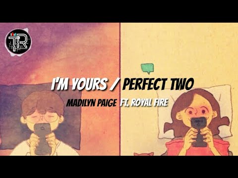 I'm Yours/Perfect Two (Jason Mraz, Auburn Mash up Cover) - Madilyn Paige ft Royal Fire (Lyrics)