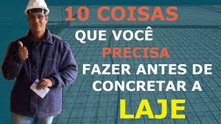 10 COISAS QUE VOCÊ PRECISA FAZER ANTES DE ENCHER A LAJE