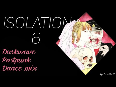 Isolation #6 Darkwave post punk EBM dance mix