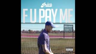 Pries - &quot;F U Pay Me&quot; OFFICIAL VERSION