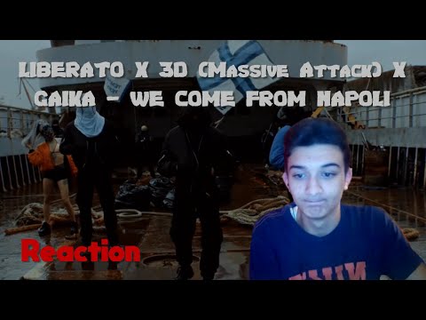 Reaction - LIBERATO X 3D (Massive Attack) X GAIKA - WE COME FROM NAPOLI