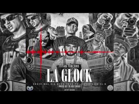 Titán Tercero - La Glock ft. Thug Pol, QBA, Xoner, Tu-Zo, Osio el N & Big Moro