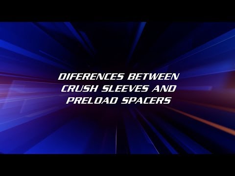 Differences Between Crush Sleeves and Preload Spacers