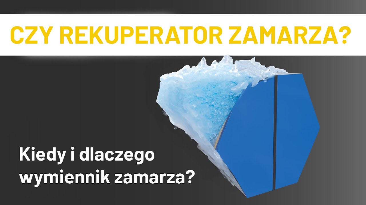 CZY REKUPERATOR ZAMARZA? Kiedy i dlaczego wymiennik zamarza?