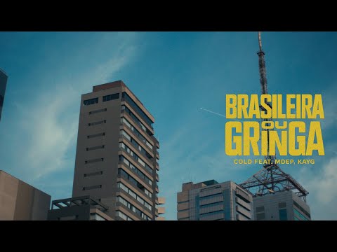Cold - Brasileira ou Gringa? (ft. M'DEP & KayG) [Clipe Oficial]