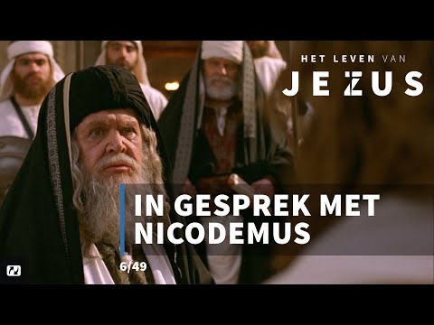 In gesprek met Nicodemus | Het Leven van Jezus | 6/49 | Johannes 3:1-21