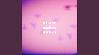 Slow Motion Doves Music Video