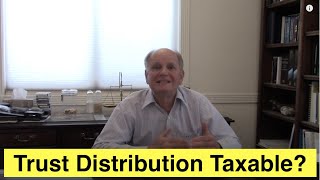 Are Trust Distributions Taxable?