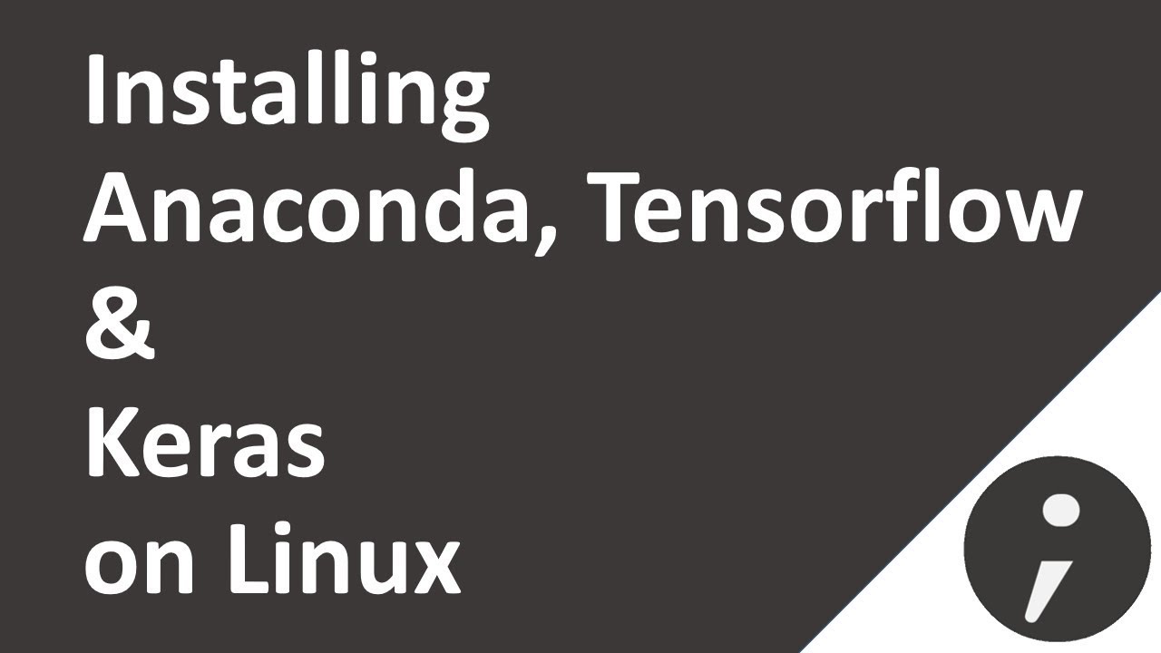 Anaconda, Tensorflow, Keras Installation on Linux