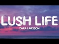 Zara Larsson - Lush Life (Lyrics)