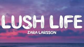 Zara Larsson - Lush Life (Lyrics)