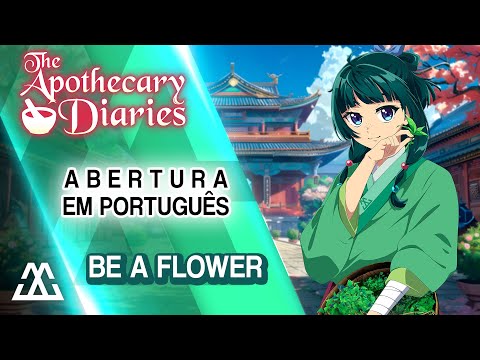 THE APOTHECARY DIARIES Abertura Completa em Português - Be a Flower (PT-BR)