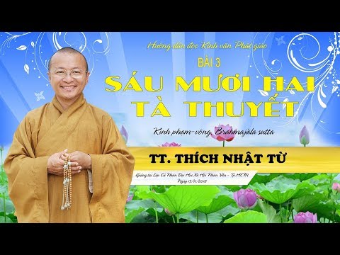 Giới thiệu kinh văn PG- Bài 3: 62 tà thuyết (kinh Phạm Võng) - TT. Thích Nhật Từ 