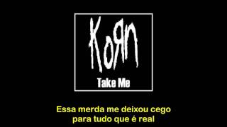 Korn - Take Me - Tradução