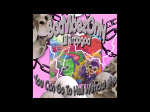 BadVibezOnly & LilTrapGawd ~  You Can All Go To Hell Without Me 😈🔥 ( Prod. DigitLIX  )