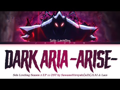 Solo Leveling Season 2 EP 11 OST FULL "DARK ARIA -ARISE-" by SawanoHiroyuki[nZk]:XAI & Laco (Lyrics)
