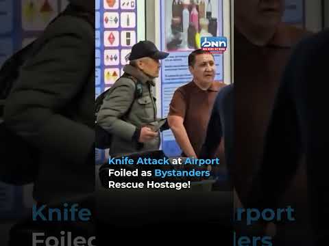 Knife-Wielding Man Takes Woman Hostage at Airport, Brave Bystanders Intervene