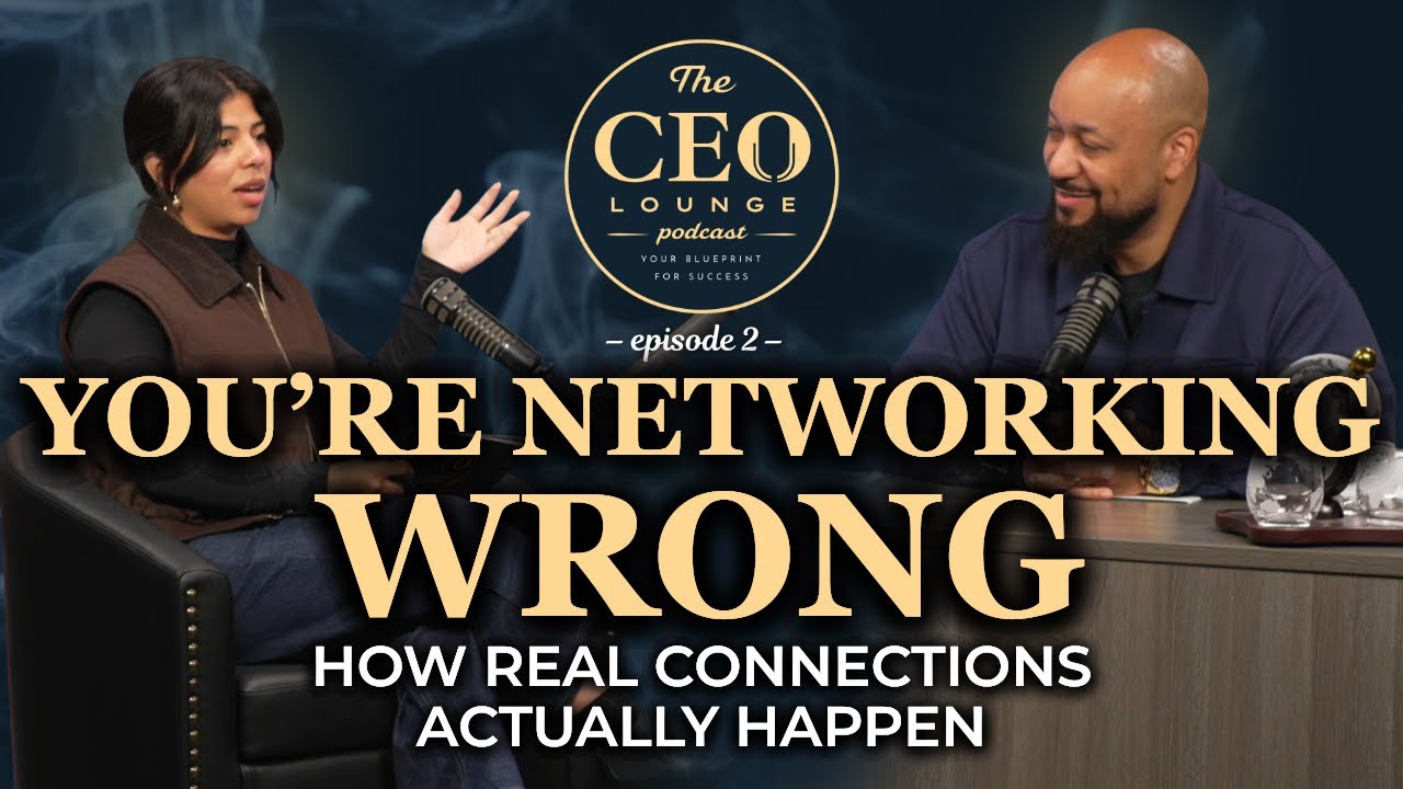 You’re Networking Wrong: How Real Business Connections Actually Happen | CEO Lounge Ep. 2