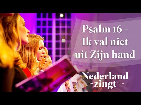 Ik val niet uit Zijn hand (Psalm 16) - Nederland Zingt