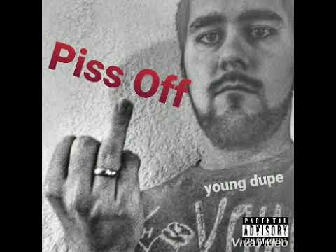Piss Off, B - youngdupe