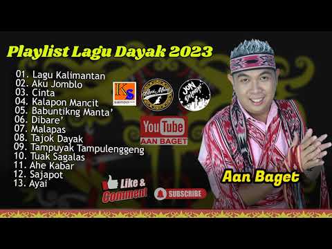 Playlist Lagu Dayak 2023 Aan Baget