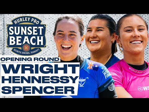 Tyler Wright, Brisa Hennessy, Alyssa Spencer | Hurley Pro Sunset Beach 2024 - Opening Round