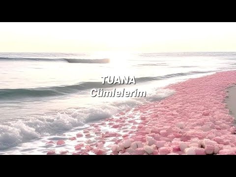 TUANA - C&uuml;mlelerim (S&ouml;zleri)