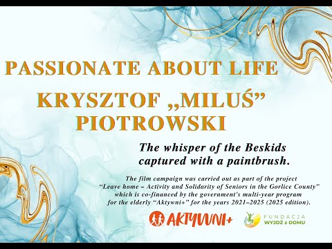 Passionate about life-Krzysztof “Miluś” Piotrowski.The whisper of the Beskids captured with a brush.