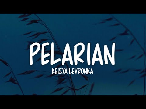 Keisya Levronka - Pelarian (Lirik Lagu)