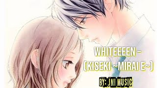Whiteeeen – Kiseki ~Mirai e~ 🎶