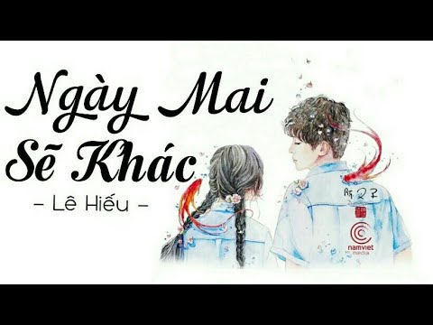 Ngày Mai Sẽ Khác | Lê Hiếu | LYRICS MV #NMSK