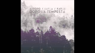 Atropo / Kayla / Karas - Dopo La Tempesta (Prod. Karas)