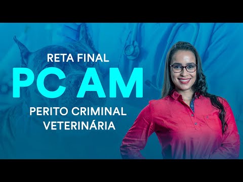 Reta Final PC AM: Perito Criminal - Veterinária