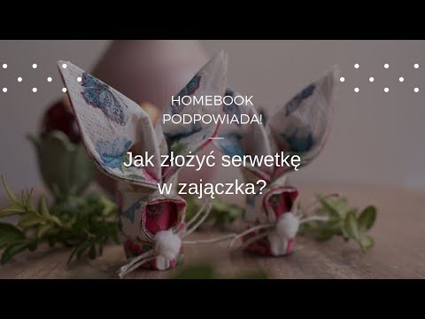 Jak złożyć serwetkę w zajączka?