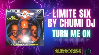 Limite Six By Chumi DJ – Turn Me On (Chumi DJ Extended Club Mix) (A) (2003)