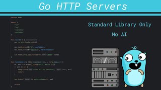 Go HTTP Servers - Introduction, Overview, Requirements, and Architecture