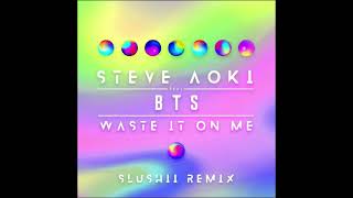 Steve Aoki - Waste It On Me feat. BTS (Slushii Remix) [Audio]