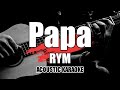 Papa - Rym || Karaoke with Lyrics
